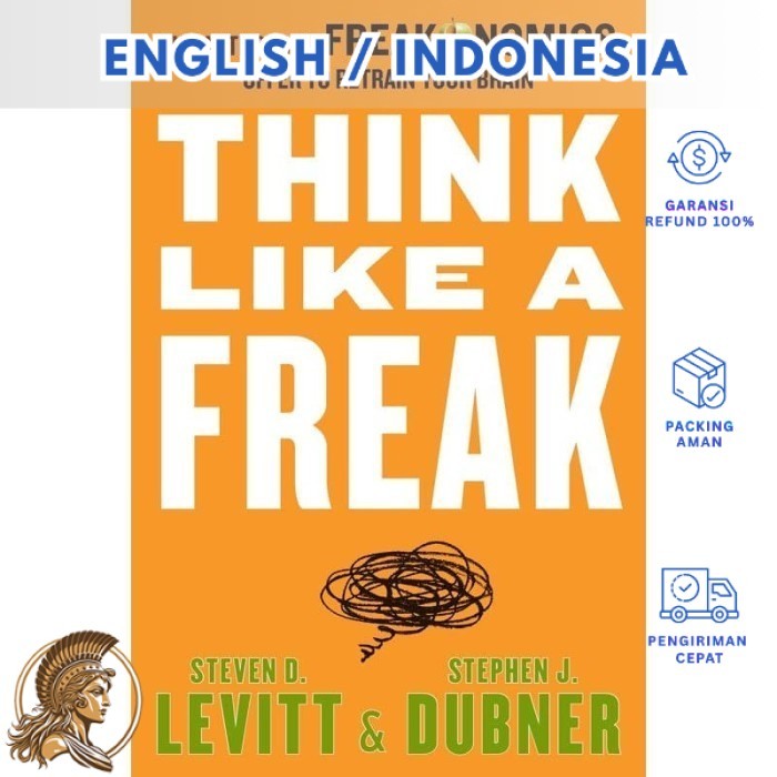 Think Like a Freak The Authors (Steven D. Levitt) (Indonesia/English)-Athena