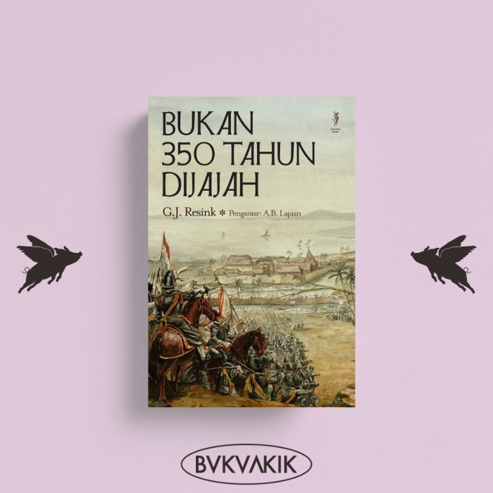 Bukan 350 Tahun Dijajah - G.J. Resink
