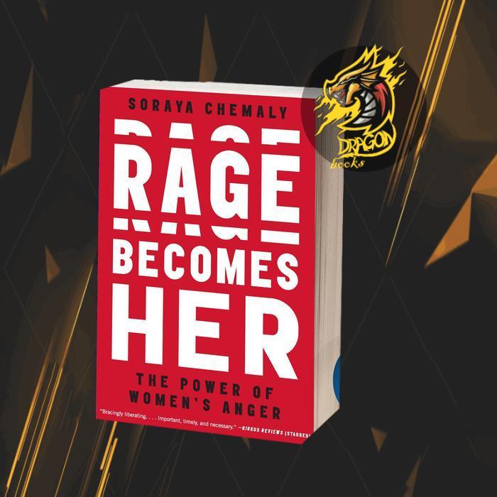 Rage Becomes Her: The Power of Women’s Anger