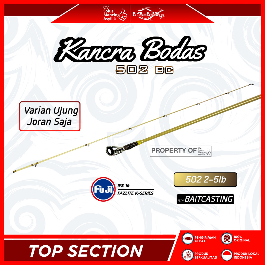 TOP SECTION RELIX NUSANTARA KANCRA BODAS 502 BC | 2-5 LB | HANYA UJUNG SAJA