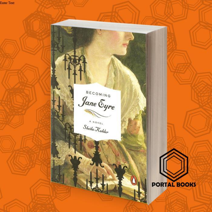 Becoming Jane Eyre: A Novel