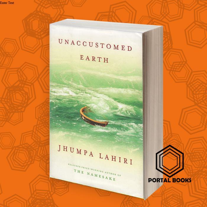Unaccustomed Earth  Jhumpa Lahiri