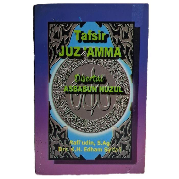 Rafi'udin S.Ag & Drs. K.H. Edham Sifari, Tafsir Juz Amma dengan Asbabun Nuzul Buku Penjelasan Makna 
