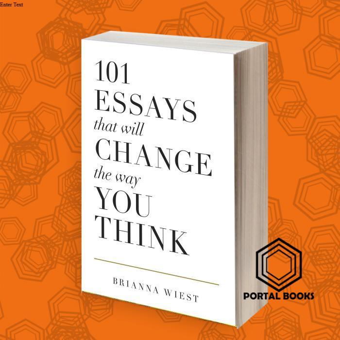 101 Essays That Will Change The Way You Think
