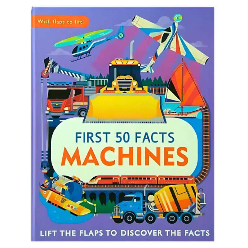 FIRST 50 FACTS: MACHINES, LIFT THE FLAP