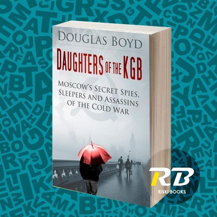 BUKU Daughters of the KGB: Moscow's Secret Spies, Sleepers and Assassins of