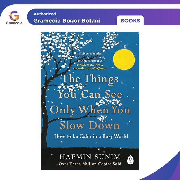 Gramedia Bogor - Buku The Things You Can See Only When You Slow Down By Haenim Sunim - International