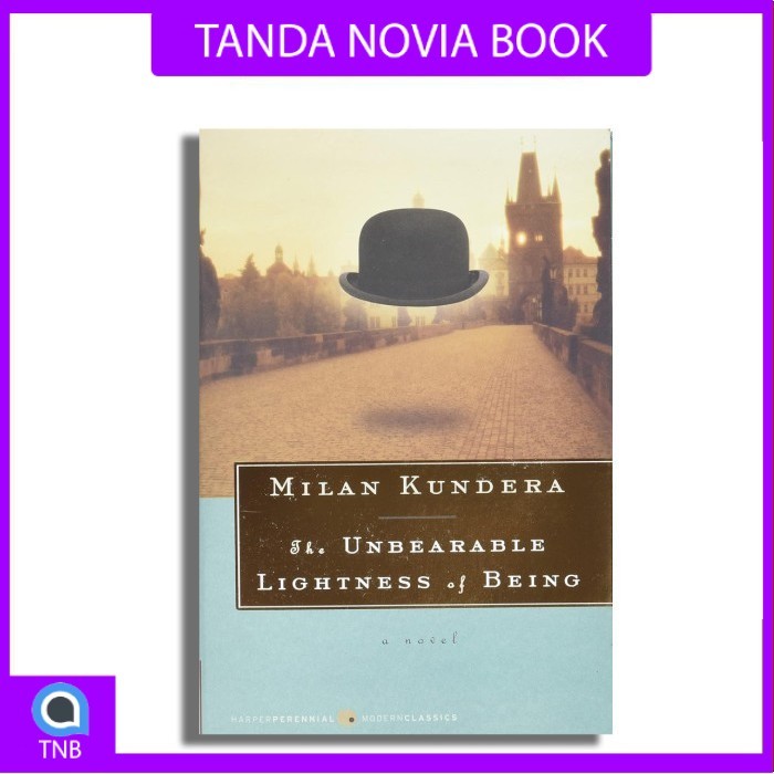The Unbearable Lightness of Being by Milan Kundera