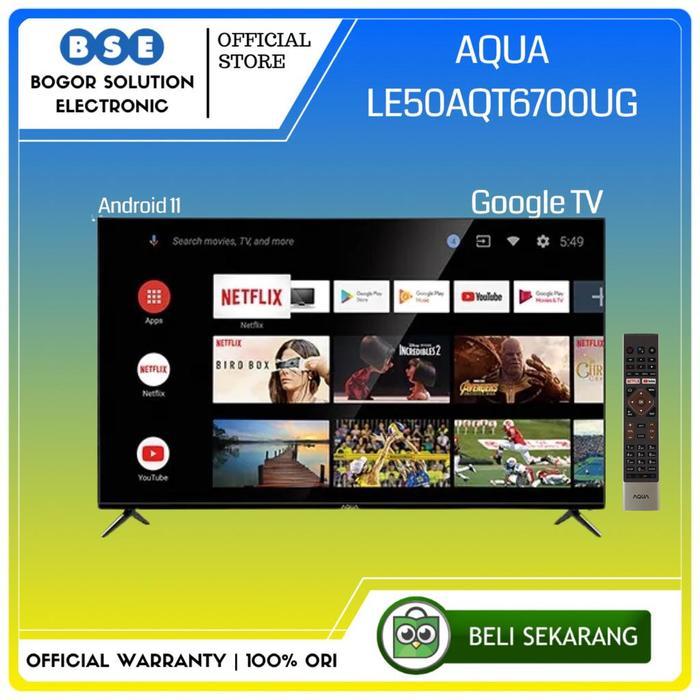 LED TV 50 Inch Google TV Aqua 50AQT6700UG 50 Android 11 LE50AQT6700UG
