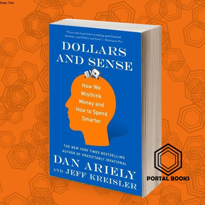 Dollars and Sense Dr. Dan Ariely