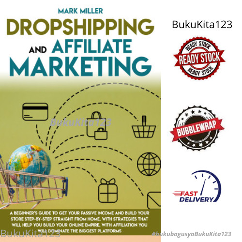 Buku Dropshipping And Affiliate Marketing: A Beginner's Guide To Get Your Passive Income and Build Y