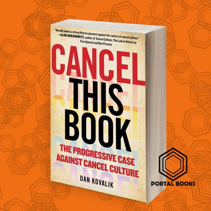 Cancel This Book: The Progressive Case Against Cancel Culture Dan Kova