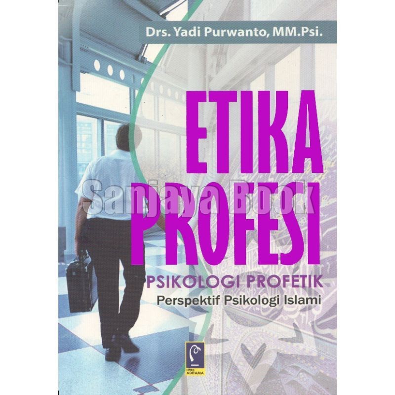 Etika Profesi Psikologi Profetik perspektif psikologi islami _ Yadi Purwanto _ Buku ZAENBOOK
