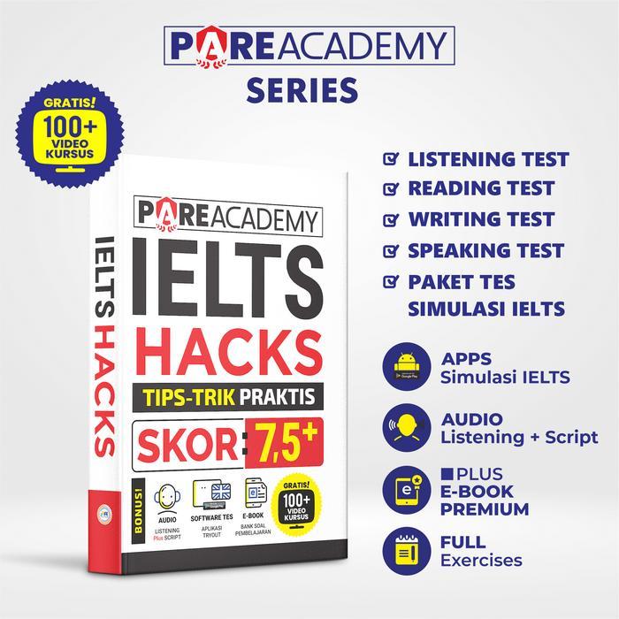 BUKU PARE ACADEMY IELTS HACKS [LISTENING; READING; WRITING; SPEAKING] [terlaris]
