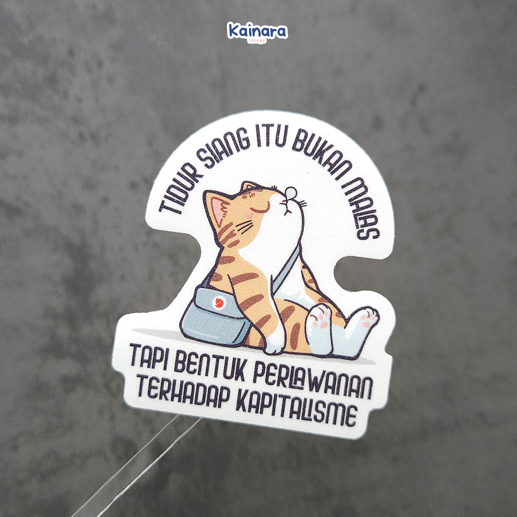 Sticker Lucu - Tidur Siang Itu Bukan Malas Tapi Bentuk Perlawanan Terhadap Kapitalisme  / Stiker Kuc