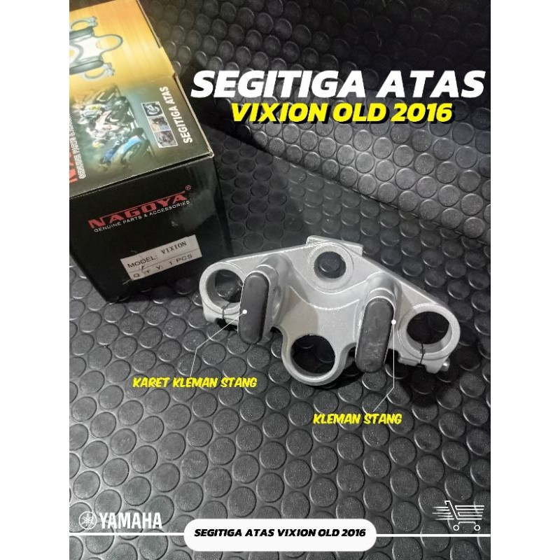 SEGITIGA ATAS VIXION OLD/VIXION 2016 DUDUKAN SEGITIGA STANG ATAS YAMAHA VIXION OLD NEW IMPORT