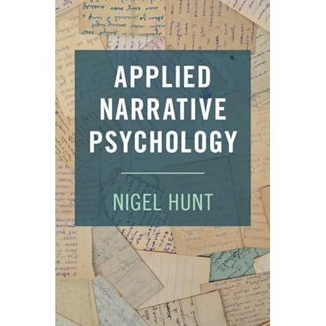 Nigel Hunt - Applied Narrative Psychology