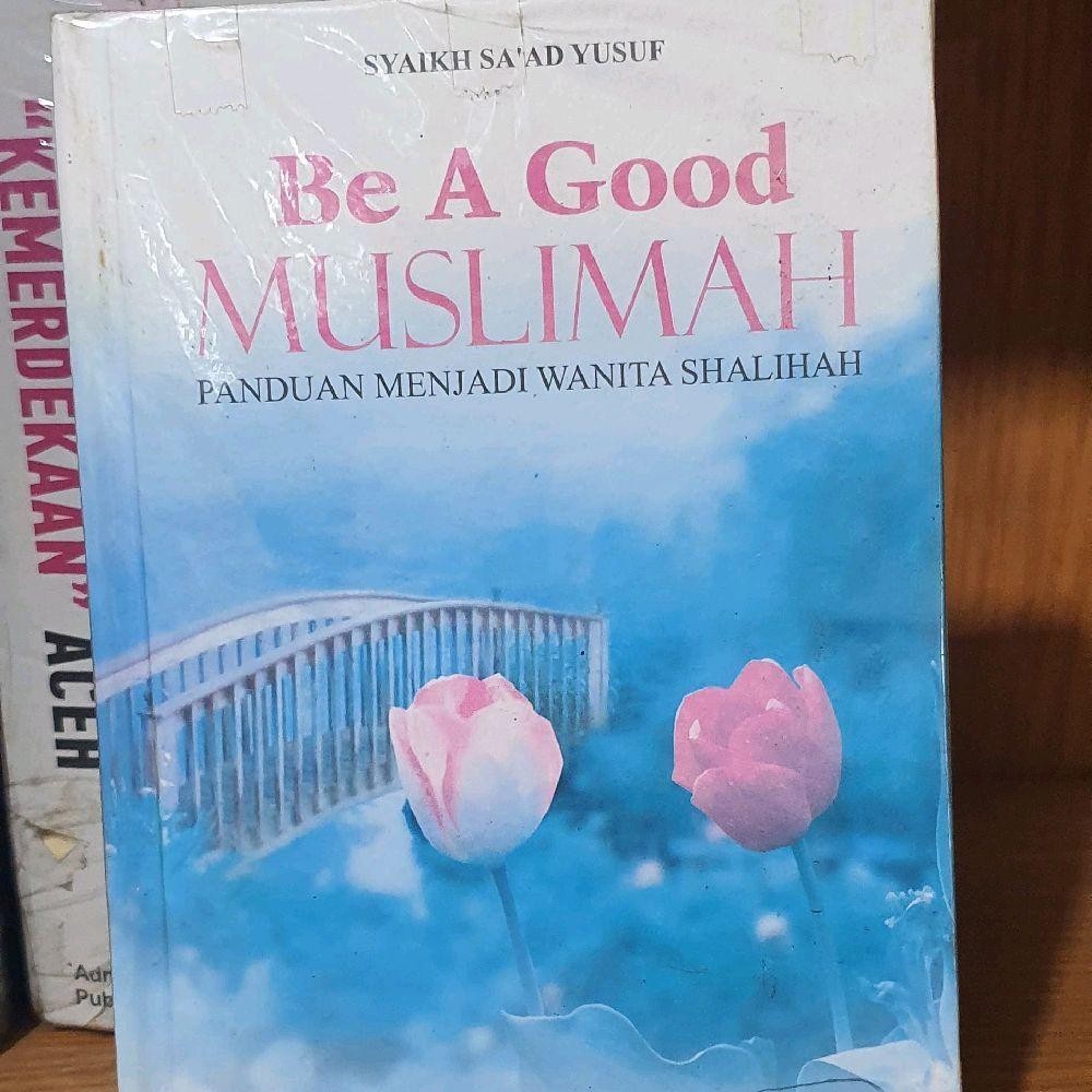 Buku Be A Good MUSLIMAH, Panduan Menjadi Wanita Shalihah | KEPO Authorized Malaka