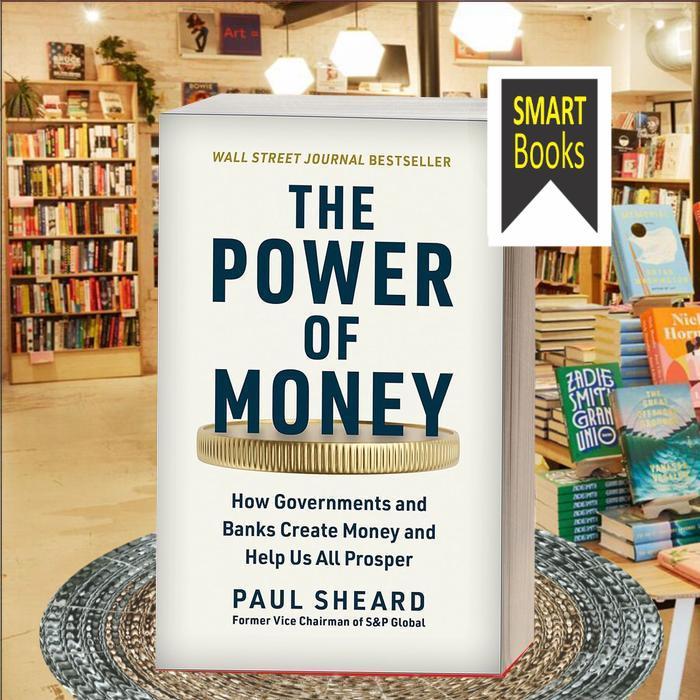 The Power of Money: How Governments and Banks Create Money and Help Us ..