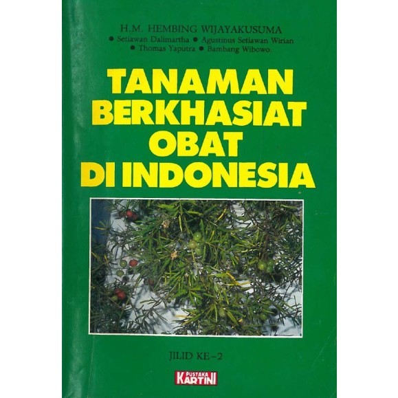 Tanaman Berkhasiat Obat di Indonesia Jilid ke-2 Prof. H.M. Hembing Wijayakusuma, Dr. Setiawan Dalima