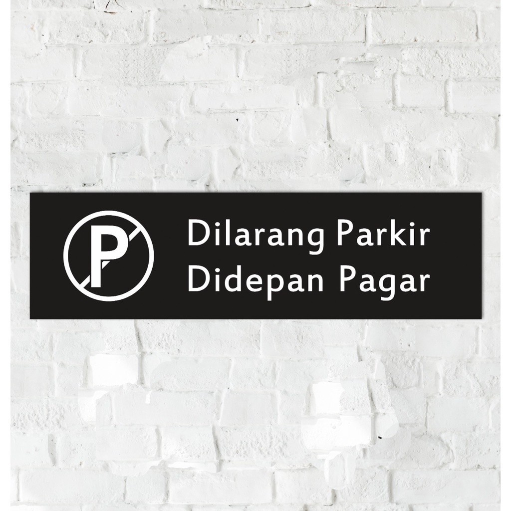 Sign Dilarang Parkir Didepan Pagar Akrilik | Sign Dilarang Parkir Dekorasi Rumah
