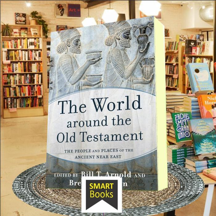 The World around the Old Testament: The People and Places of the Ancie ..