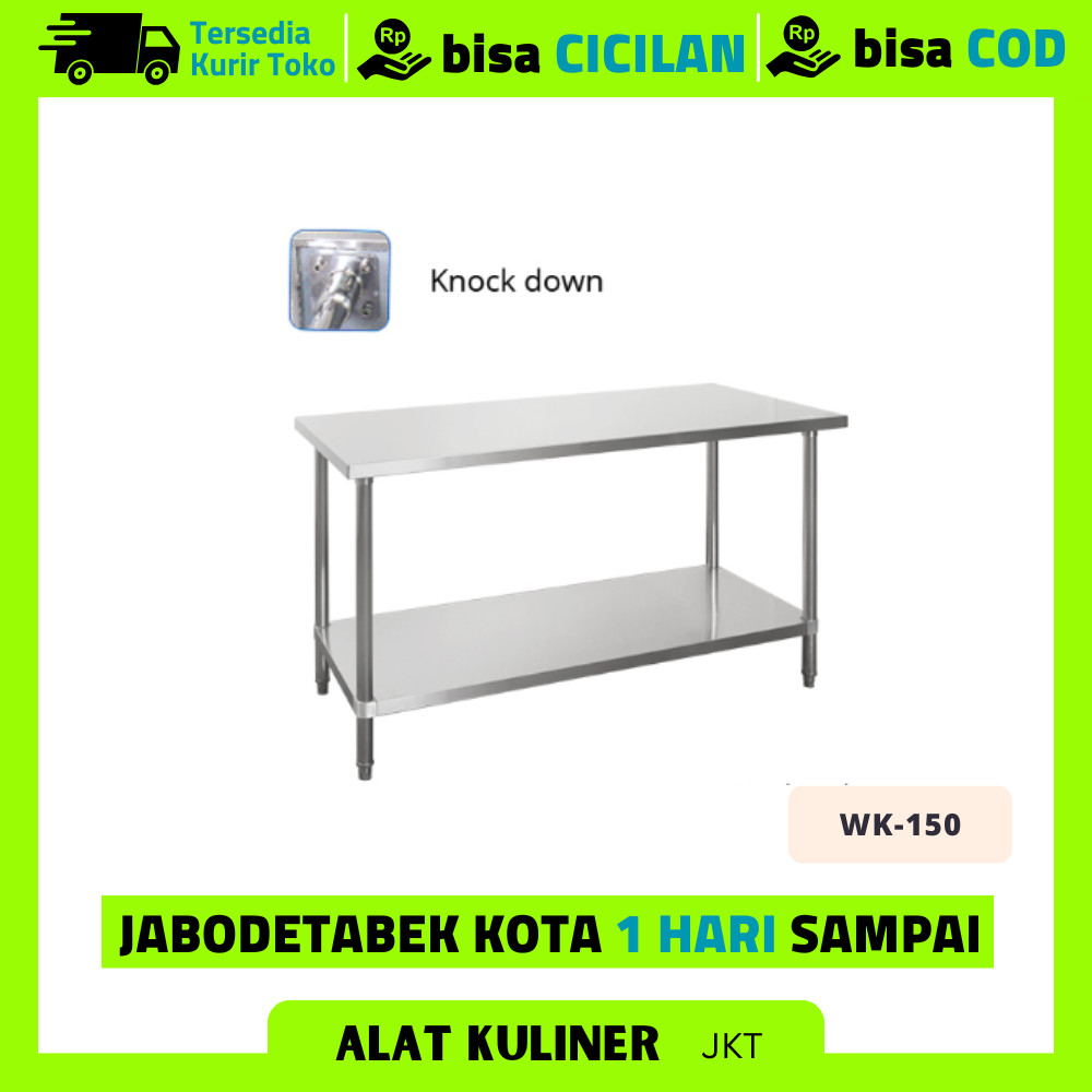 MEJA STAINLESS STEEL DAPUR MEJA DAPUR STAINLESS WORKING TABLE WK 150 KNOCK DOWN WK-150