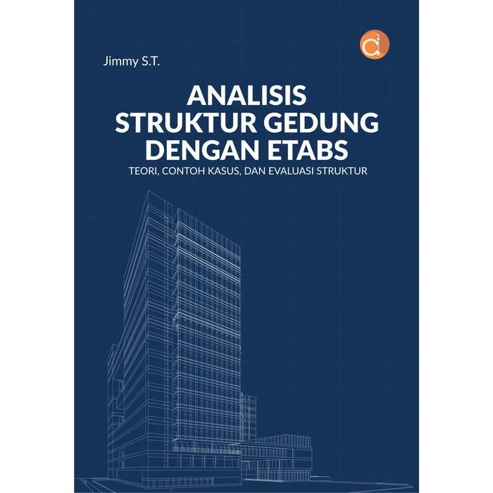 DP12983A - Buku Analisis struktur gedung dengan etabs : teori, contoh kasus, dan evaluasi struktur -