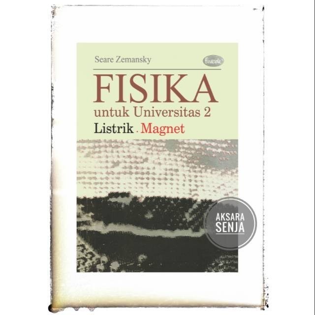 FISIKA UNTUK UNIVERSITAS 2 LISTRIK MAGNET - SEARE ZEMANSKY