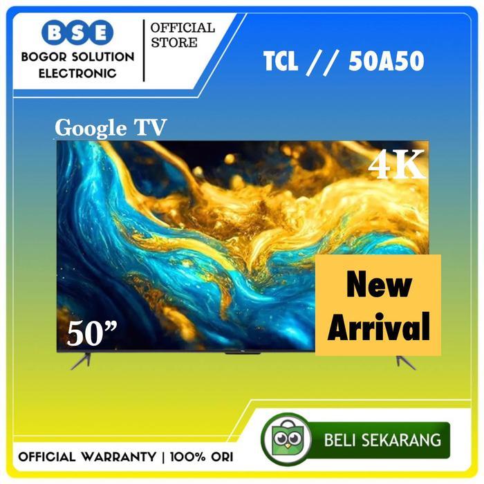 Smart TV Android Google TV TCL 50 Inch 50A50 4K HDR Pengganti 50A30
