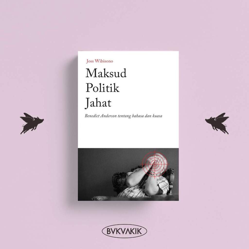 BUKUAKIK - Maksud Politik Jahat - Joss Wibisono