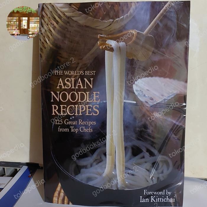 Buku The world's best Asian noodle recipes : 125 great recipes from to