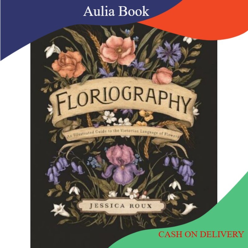 Buku Floriography an Illustrated Guide to the Victoria Language of Flowers