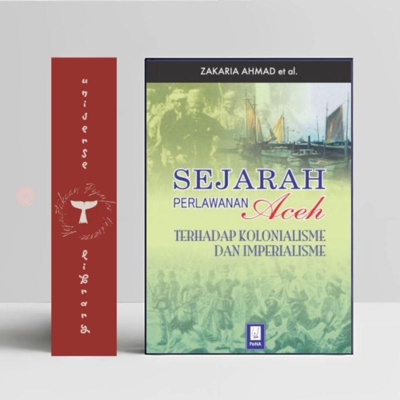 Buku Sejarah Perlawanan Aceh Terhadap Kolonialisme dan Imperialisme | Penerbit Pena