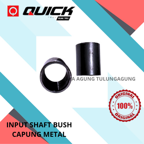 QUICK INPUT SHAFT BUSH CAPUNG METAL / POROS INPUT CAPUNG METAL
