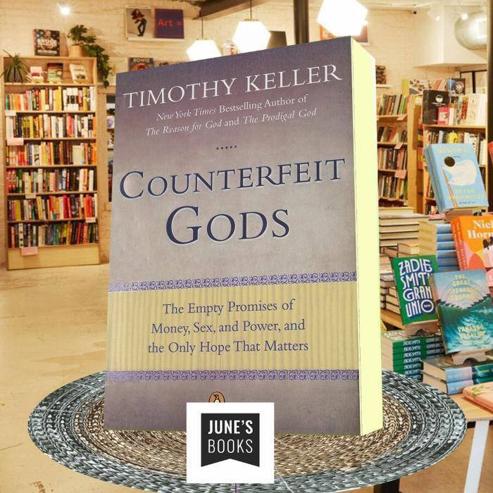 Counterfeit Gods: The Empty Promises of Money, Sex, and Power, and the ..