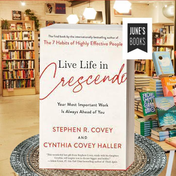 Live Life in Crescendo Stephen R. Covey, Cynthia Covey ..