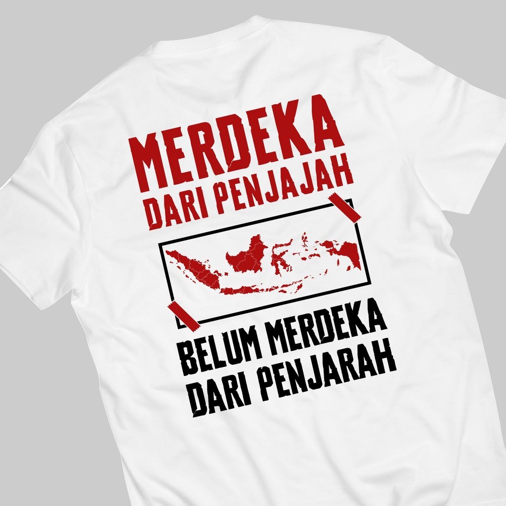 KAOS  MERDEKA DARI PENJAJAH BELUM MERDEKA DARI PENJARAH 100% PREMIUM