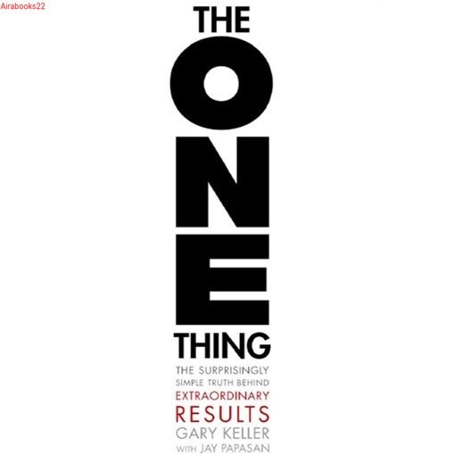 The One Thing by Gary Keller ..