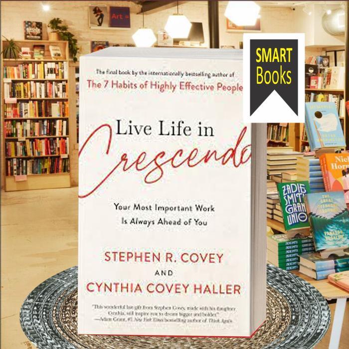 Live Life in Crescendo Stephen R. Covey, Cynthia Covey ..