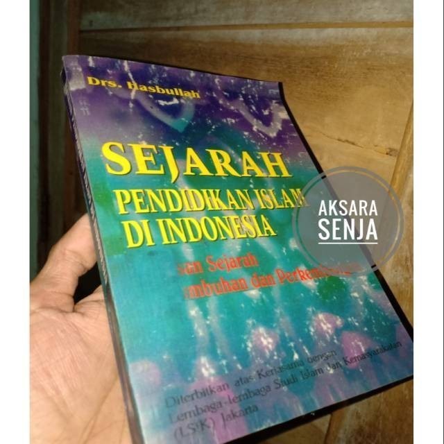 SEJARAH PENDIDIKAN ISLAM DI INDONESIA - DR. HASBULLAH