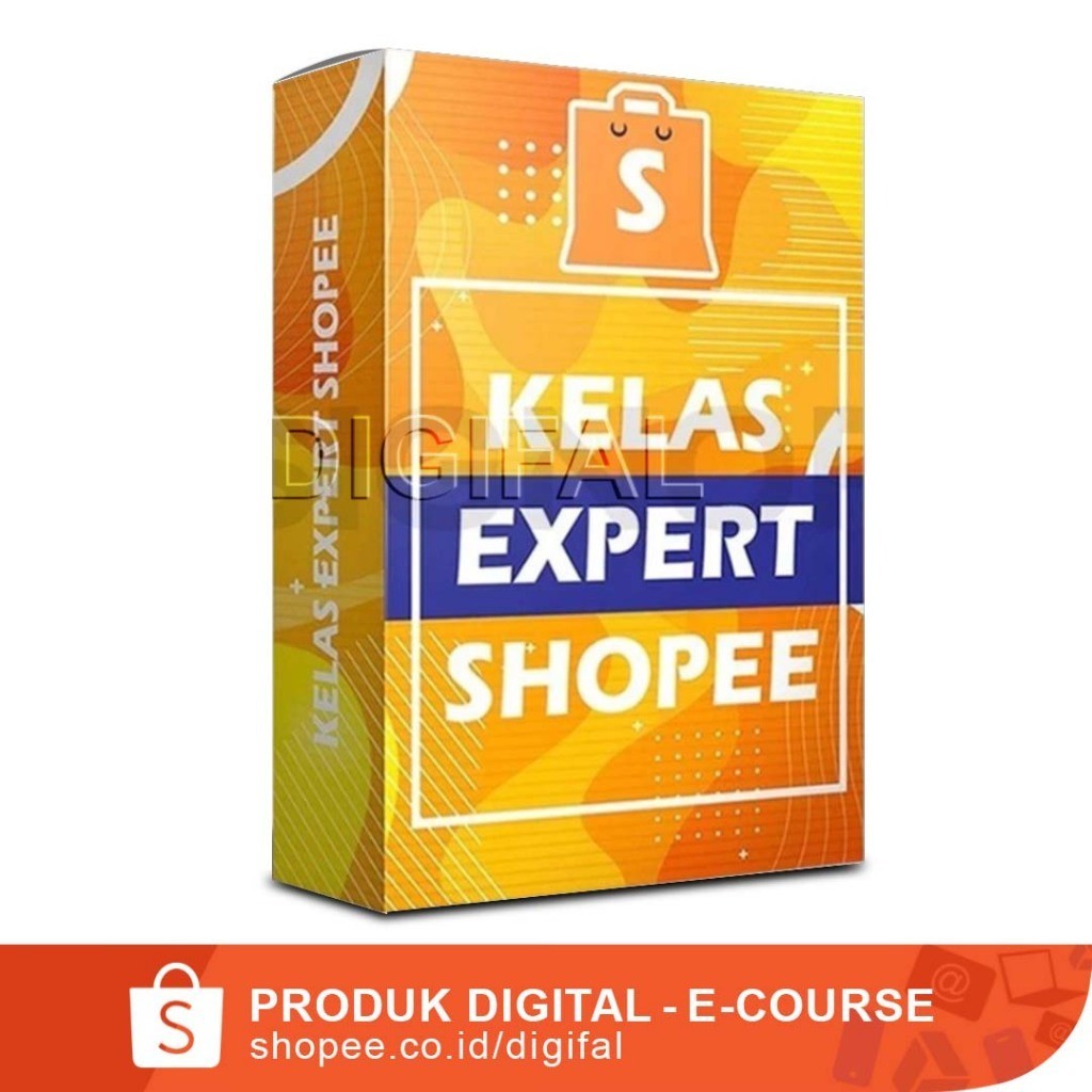 KELAS EXPERT SHOPEE - Panduan Kaya dari Jualan di Marketplace Shopee Ecourse