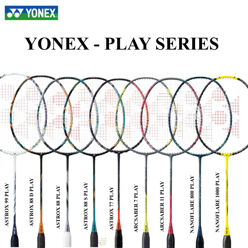 Raket Badminton Yonex PLAY Series Astrox 77 88 S D 99 Play Nanoflare 1000 800 Play Arcsaber 7 11 Pla