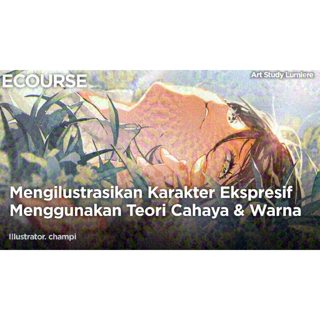 ECOURSE - champi - Mengilustrasikan Karakter Ekspresif Menggunakan Teori Cahaya & Warna - [ Kursus -