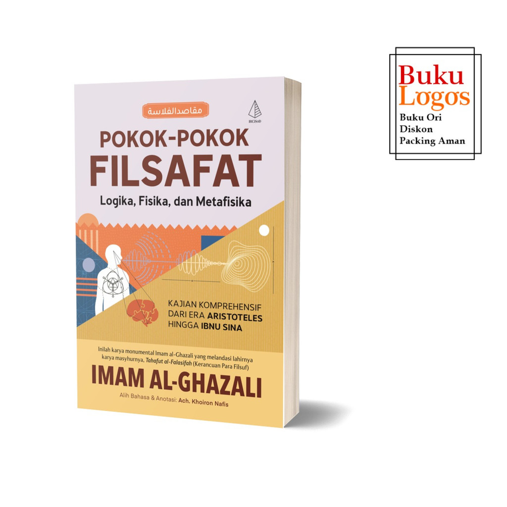 Buku logos - Pokok-pokok Filsafat Maqashid al-Falasifah Logika Fisika Metafisika - Imam Al-Ghazali