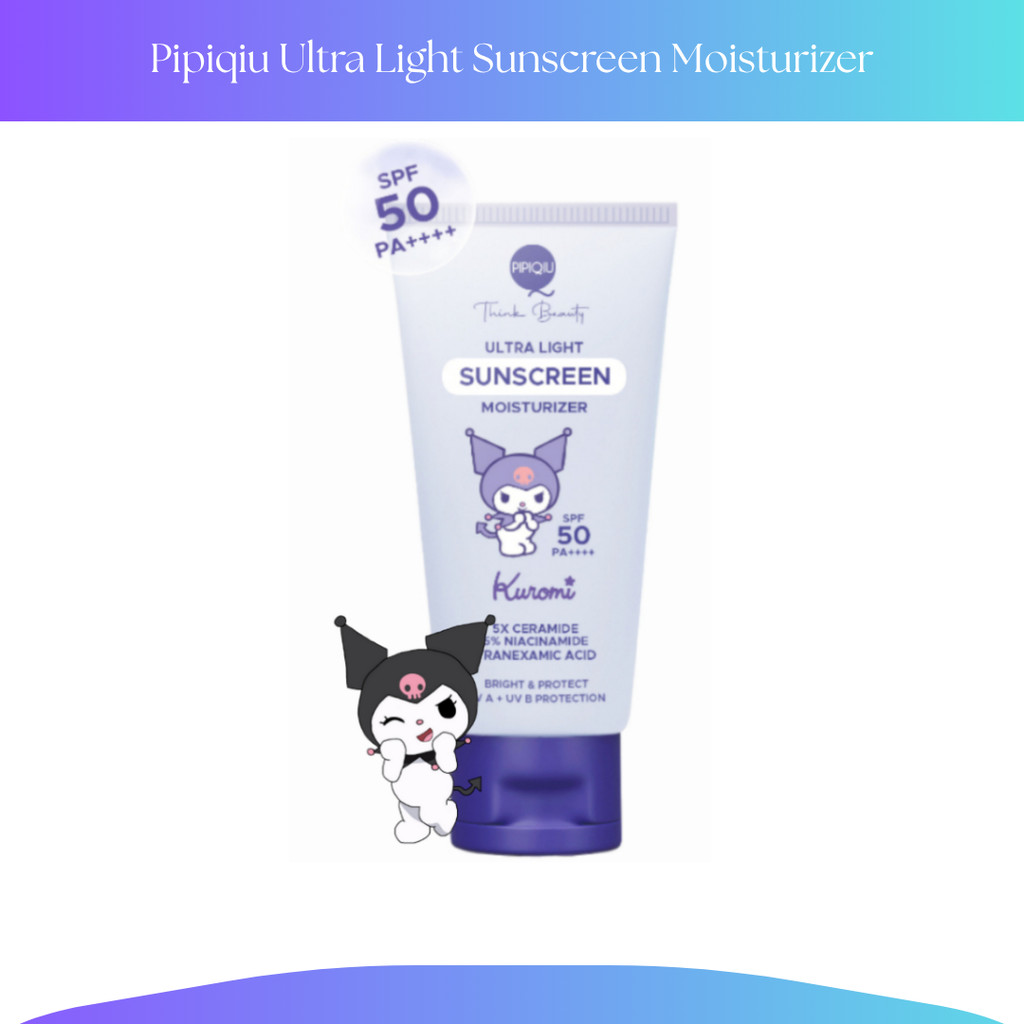 Pipiqiu Ultra Light Sunscreen Moisturizer Bright & Protect SPF 50 PA++++ Special Kuromi Edition 30ml