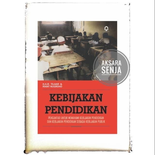 KEBIJAKAN PENDIDIKAN - HAR TILAAR RIANT NUGROHO