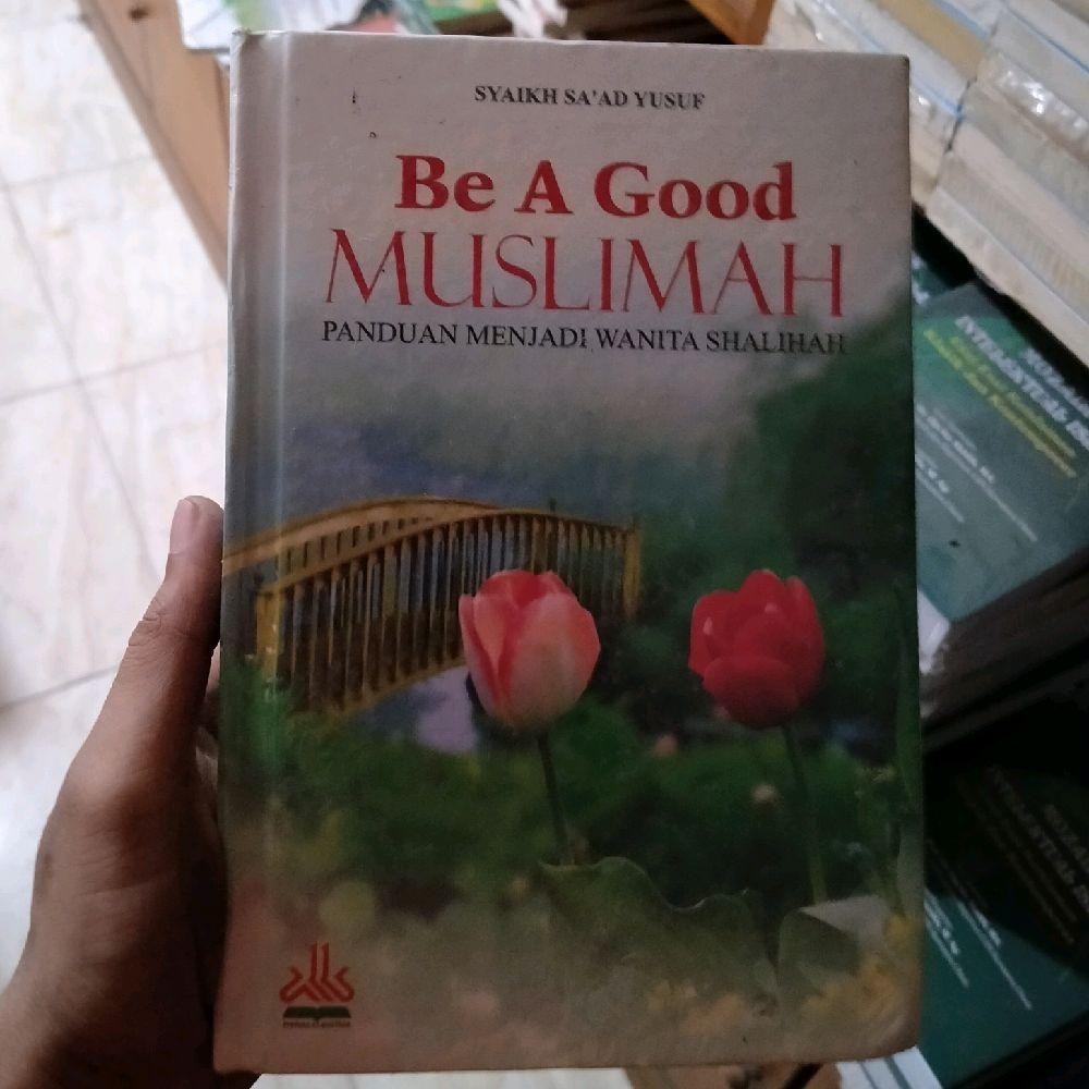 Buku Be A Good Muslimah Panduan Menjadi Wanita Shalihah | KEPO Authorized Malaka