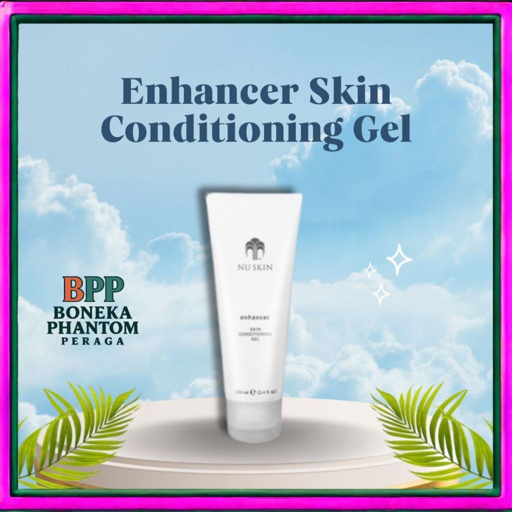 Nu Skin Enhancer Skin Conditioning Gel – Pelembap Wajah Hydrating untuk Kulit Glowing & Sehat