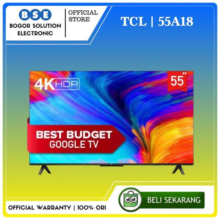 TV ANDROID TCL 55 inch GOOGLE TV TCL 55A18 4K UHD GOOGLE TV 55 Inch